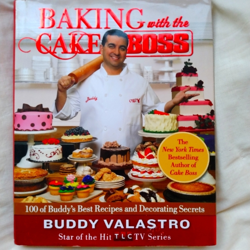 Baking with the Cake Boss: 100 of Buddy's Best Baking Secrets by Buddy Valastro